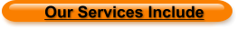 Our Services Include